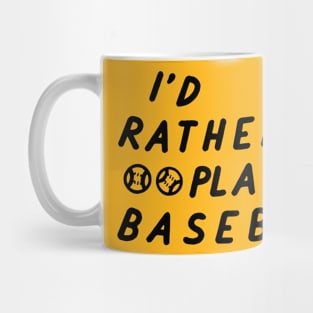 I'd Rather be playing baseball Mug